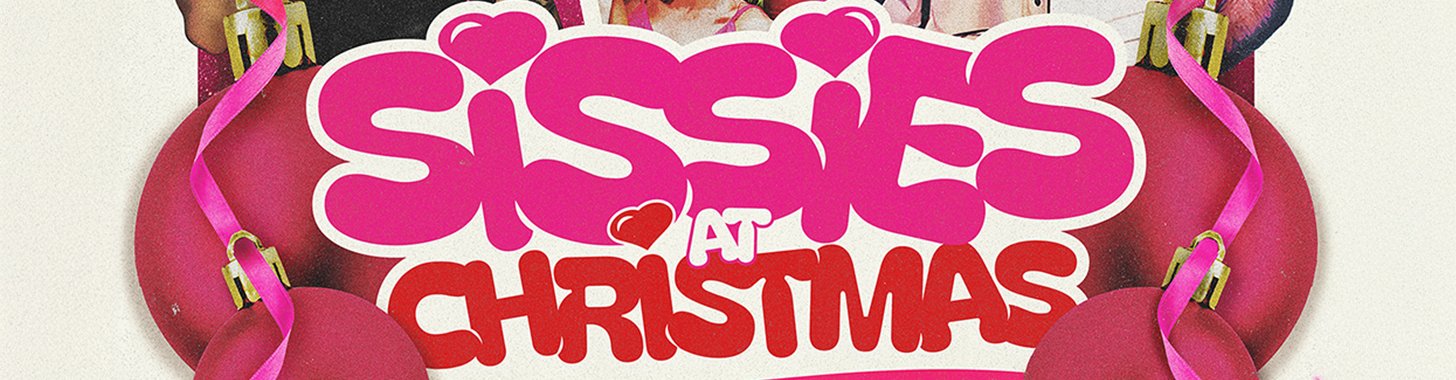 London, SISSIES at Christmas